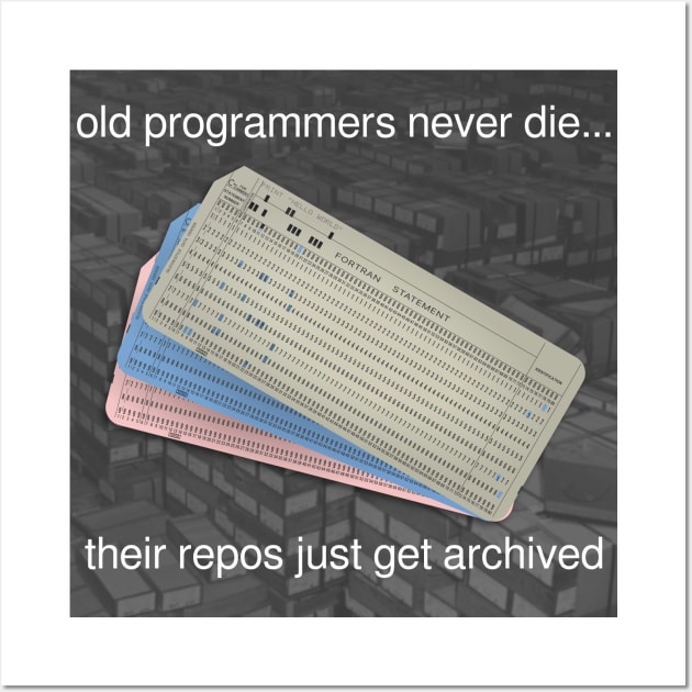 old programmers never die... Wall Art by LuxAeterna